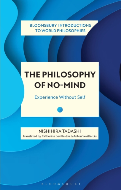 Image for The Philosophy of No-Mind : Experience Without Self