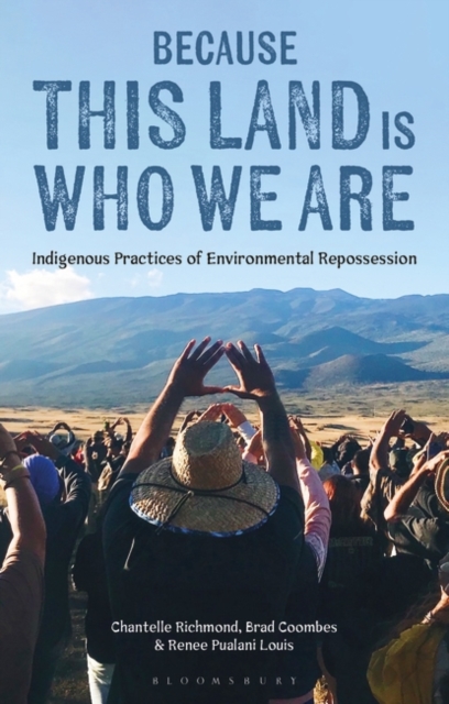 Image for Because This Land is Who We Are : Indigenous Practices of Environmental Repossession