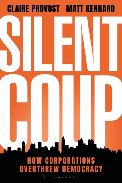 Image for Silent Coup : How Corporations Overthrew Democracy