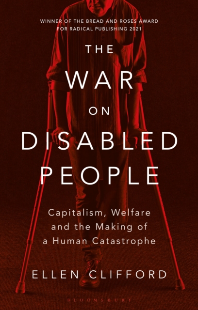 Cover for: The War on Disabled People : Capitalism, Welfare and the Making of a Human Catastrophe