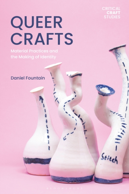 Image for Queer Crafts : Material Practices and the Making of Identity