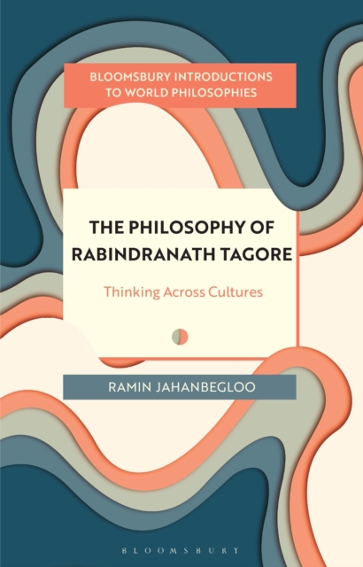 Image for The Philosophy of Rabindranath Tagore : Thinking Across Cultures