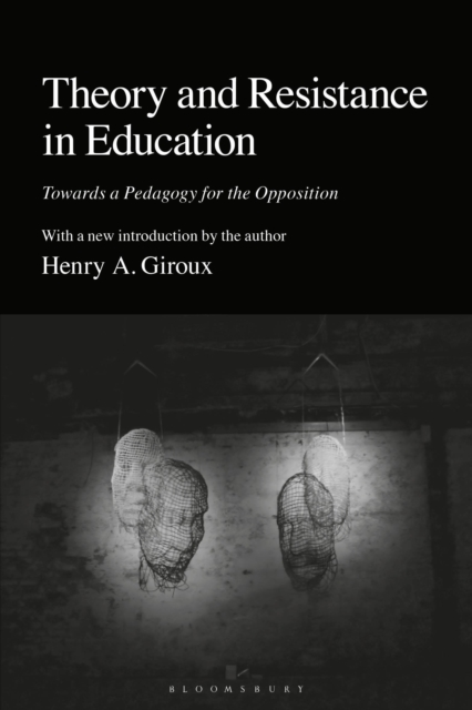Image for Theory and Resistance in Education : Towards a Pedagogy for the Opposition