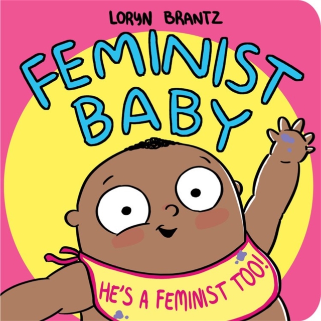 Cover for: Feminist Baby! He's A Feminist Too!