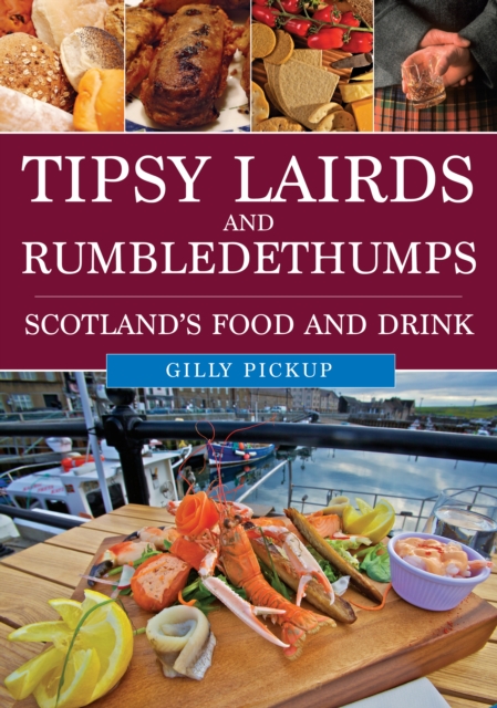 Image for Tipsy Lairds and Rumbledethumps : Scotland's Food and Drink