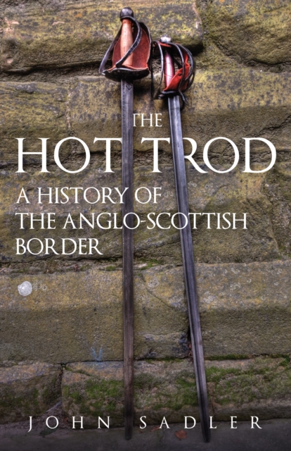 Image for The Hot Trod : A History of the Anglo-Scottish Border