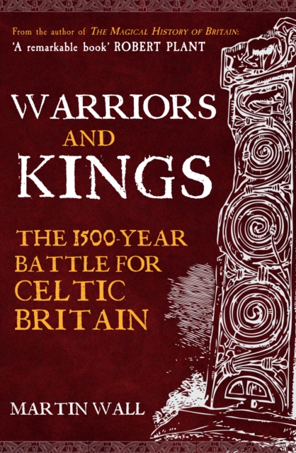 Cover for: Warriors and Kings : The 1500-Year Battle for Celtic Britain