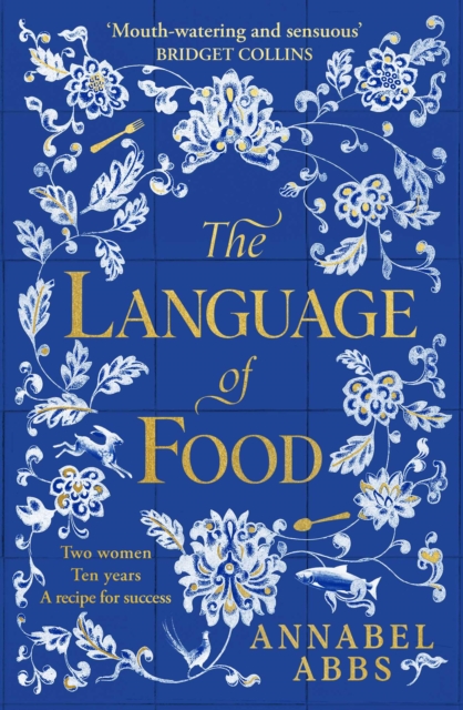 Cover for: The Language of Food : The International Bestseller - Mouth-watering and sensuous, a real feast for the imagination BRIDGET COLLINS