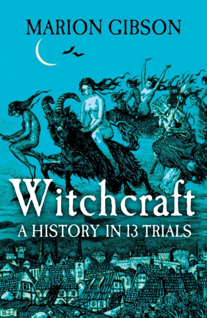 Image for Witchcraft : A History in Thirteen Trials