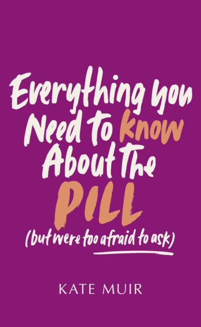 Image for Everything You Need to Know About the Pill (but were too afraid to ask)