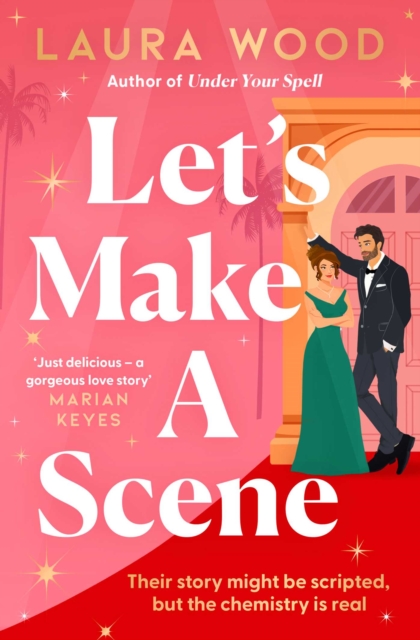 Image for Let's Make a Scene : The brand new irresistible filmset second chance romance from the author of UNDER YOUR SPELL