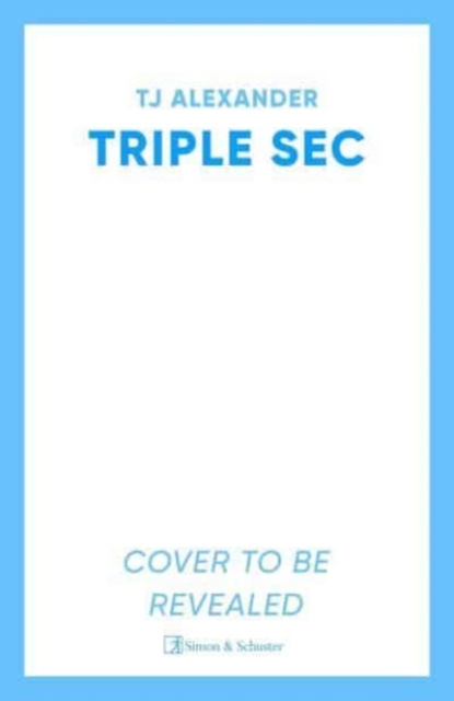 Cover for: Triple Sec : A sizzling polyamorous rom-com, set in the glamorous world of high-end cocktail bars