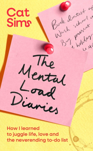 Image for The Mental Load Diaries : How I learned to juggle life, love and the neverending to-do list