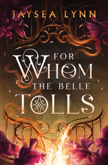 Image for For Whom the Belle Tolls : a hotter-than-hell, darkly funny romantasy from TikTok star Jaysea Lynn