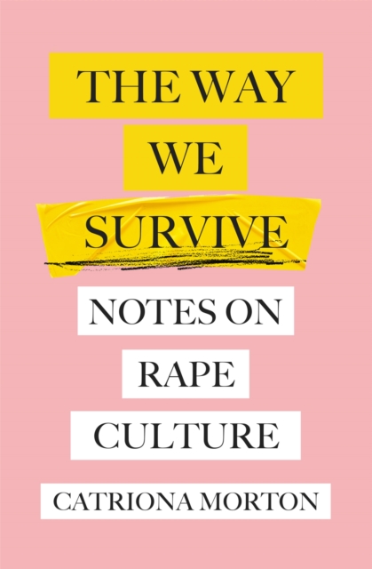 Image for The Way We Survive : Notes on Rape Culture