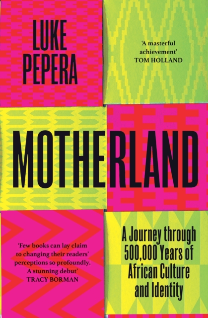 Image for Motherland : A Journey through 500,000 Years of African Culture and Identity