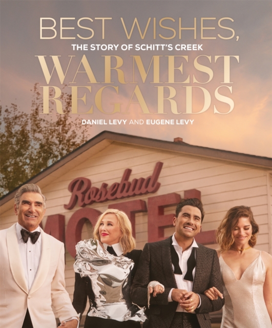Cover for: Best Wishes, Warmest Regards : The Story of Schitt's Creek