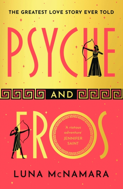 Image for Psyche and Eros : The spellbinding and hotly-anticipated Greek mythology retelling that everyone’s talking about!