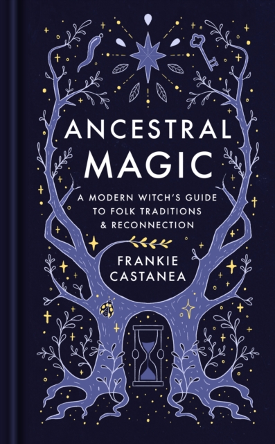 Image for Ancestral Magic : A Modern Witch’s Guide to Folk Traditions & Reconnection