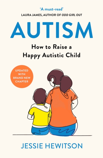 Image for Autism : How to raise a happy autistic child