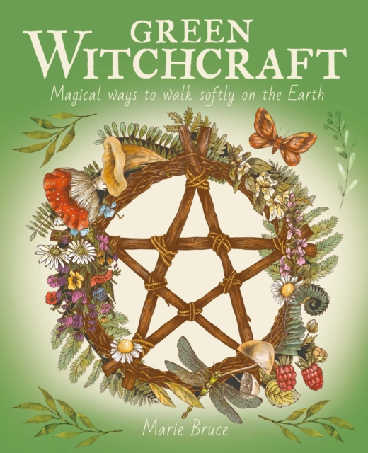 Image for Green Witchcraft : Magical Ways to Walk Softly on the Earth