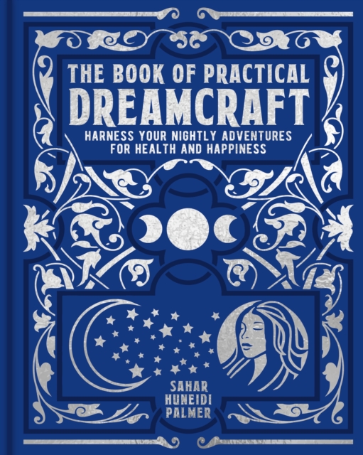 Image for The Book of Practical Dreamcraft : Harness your nightly adventures for health and happiness