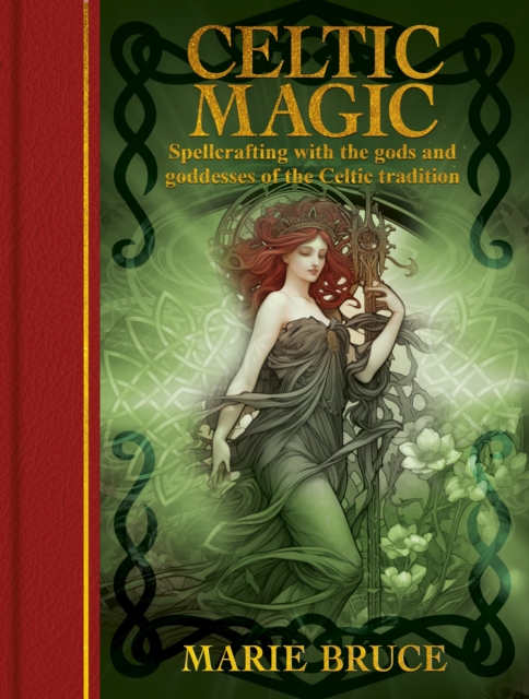 Image for Celtic Magic : Spellcrafting with the gods and goddesses of the Celtic tradition