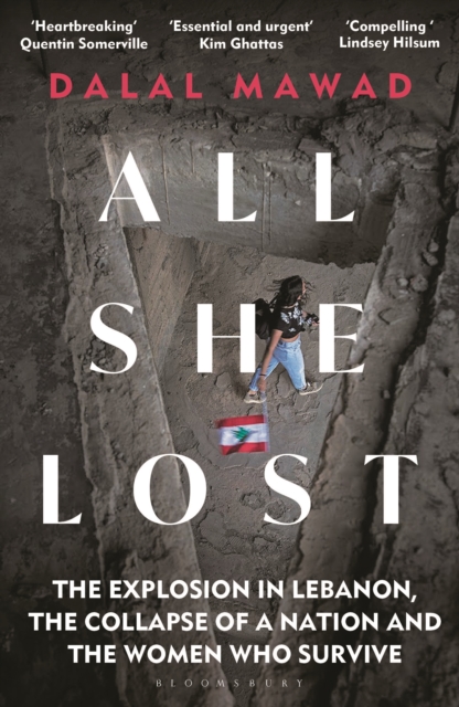 Image for All She Lost : The Explosion in Lebanon, the Collapse of a Nation and the Women who Survive