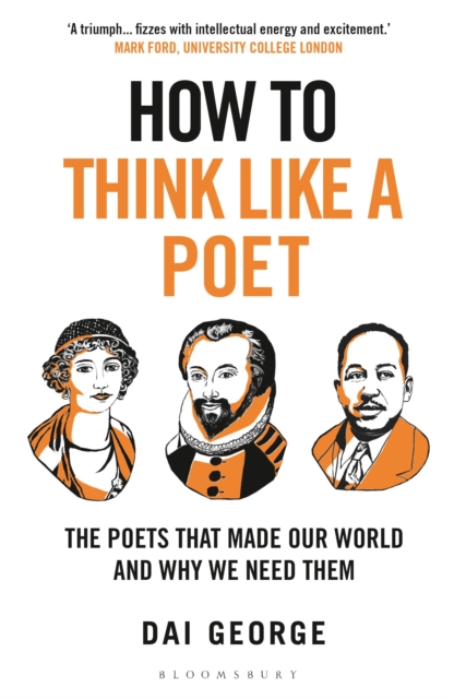 Image for How to Think Like a Poet : The Poets That Made Our World and Why We Need Them