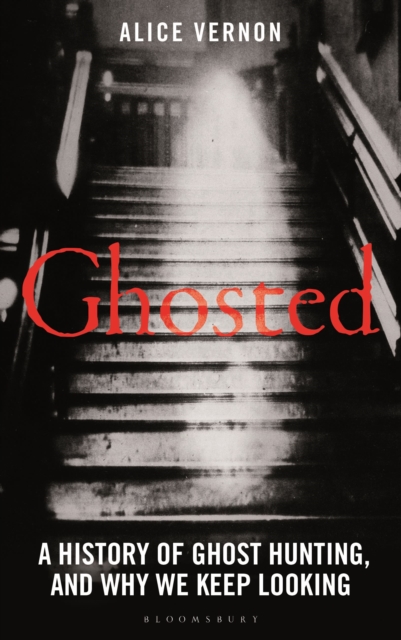 Image for Ghosted : A History of Ghost Hunting, and Why We Keep Looking