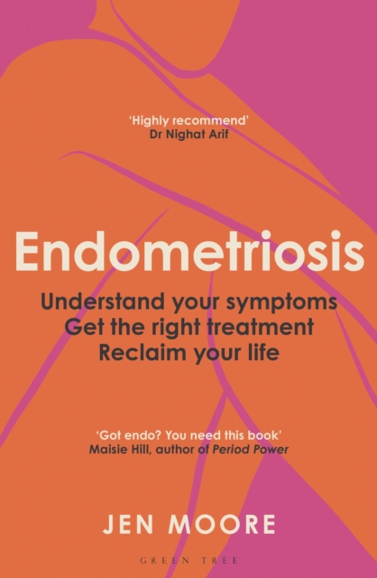 Image for Endometriosis : Understand your symptoms, get the right treatment, reclaim your life