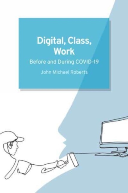 Image for Digital, Class, Work : Before and During Covid-19