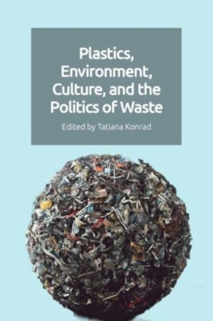 Image for Plastics, Environment, Culture and the Politics of Waste