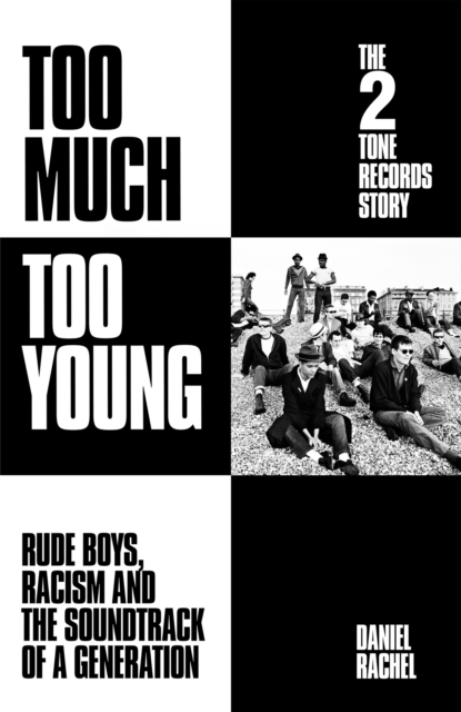 Image for Too Much Too Young: The 2 Tone Records Story : Rude Boys, Racism and the Soundtrack of a Generation