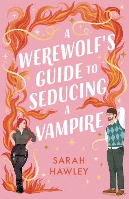 Image for A Werewolf's Guide to Seducing a Vampire : ‘Whimsically sexy, charmingly romantic, and magically hilarious.’ Ali Hazelwood