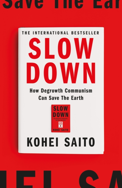 Cover for: Slow Down : How Degrowth Communism Can Save the Earth