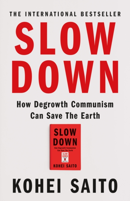 Image for Slow Down : How Degrowth Communism Can Save the Earth