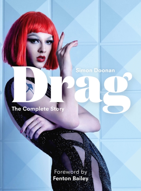 Image for Drag : The Complete Story with new foreword by Fenton Bailey