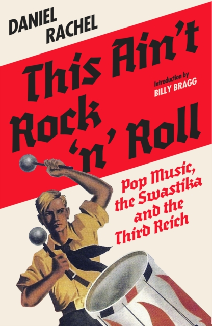Image for This Ain't Rock 'n' Roll : Pop Music, the Swastika and the Third Reich