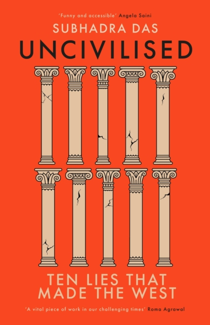 Cover for: Uncivilised : Ten Lies that Made the West