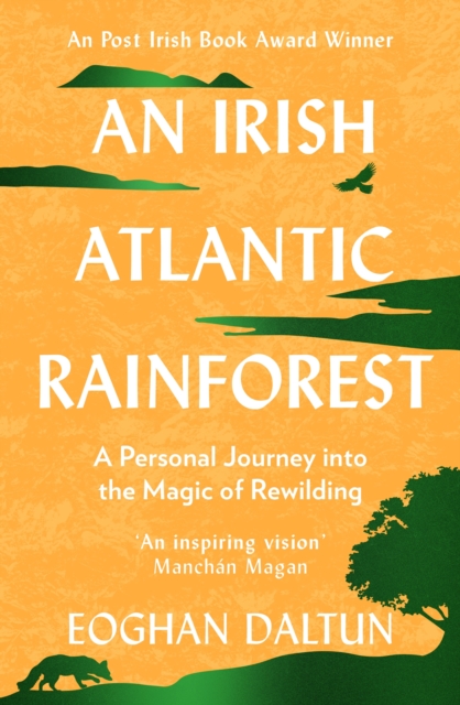 Cover for: An Irish Atlantic Rainforest : A Personal Journey into the Magic of Rewilding