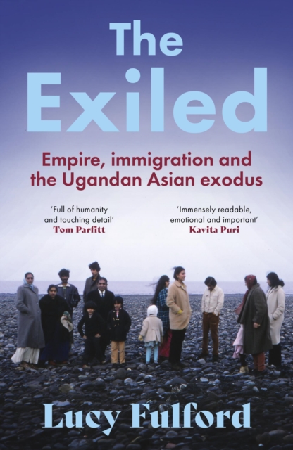 Image for The Exiled : The incredible story of the South Asian exodus from Uganda to the UK in 1972
