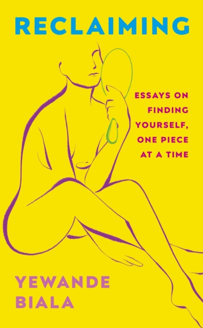 Image for Reclaiming : Essays on finding yourself one piece at a time 