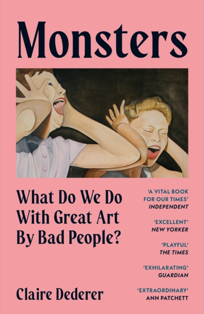 Image for Monsters : What Do We Do with Great Art by Bad People?