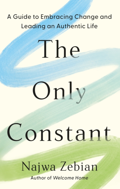 Image for The Only Constant : A Guide to Embracing Change and Leading an Authentic Life