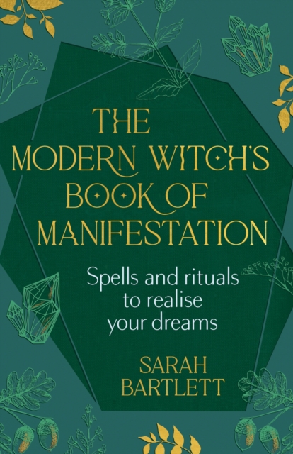 Image for The Modern Witch's Book of Manifestation : Spells and rituals to realise your dreams