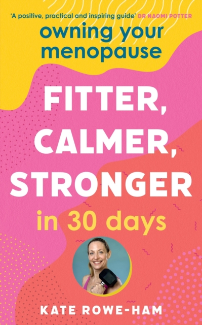 Image for Owning Your Menopause: Fitter, Calmer, Stronger in 30 Days : This is not just another menopause book – this is your life manual