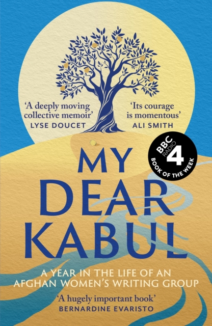 Image for My Dear Kabul : The extraordinary diary of an Afghan women's writing group during the fall of Kabul,  as heard on R4's Book of the Week