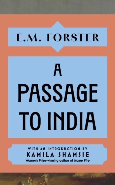 Image for A Passage to India : With an introduction by Kamila Shamsie, Women's Prize-winning author of Home Fire