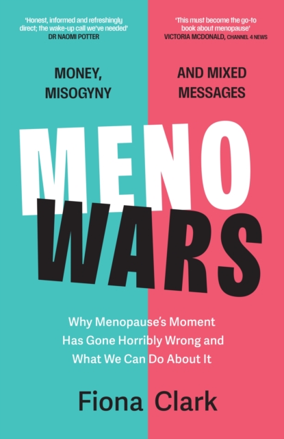 Image for MenoWars : Why menopause’s moment has gone horribly wrong, and how you can navigate your way through it